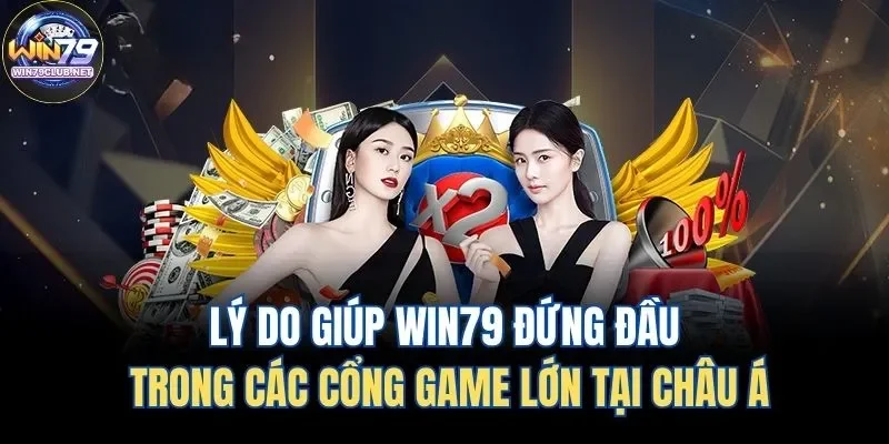 Lý do giúp Win79 đứng đầu trong các cổng game lớn tại Châu Á Lý do giúp Win79 đứng đầu trong các cổng game lớn tại Châu Á